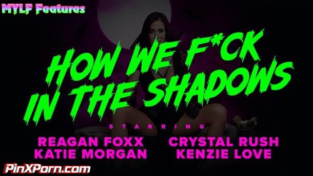 Reagan Foxx, Crystal Rush and Kenzie Love How We Fck In the Shadows